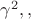 $\gamma^2 раз больше, чем в классике и поскольку скорости малы, то и сила требуется в $