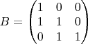 $B=
\begin{pmatrix}
1 &0 &0 \\
1 &1 &0 \\
0 &1 &1
\end{pmatrix}$