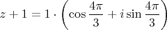 $z+1=1\cdot\left(\cos\dfrac{4\pi}{3}+i\sin\dfrac{4\pi}{3}\right)$
