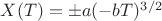 $X(T)=\pm a (-b T)^{3/2}$