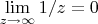 $\lim\limits_{z\to\infty}^{}1/z = 0$
