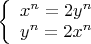 $ 
\left\{ \begin{array}{l}
x^n=2y^n \\
y^n=2x^n
\end{array} \right. 
$