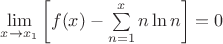 $\lim\limits_{x\to x_1}\left[f(x)-\sum\limits_{n=1}^xn\ln n\right]=0$