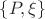 $\{P, \xi\}$ $\{P, \xi\}$
