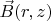 $\vec{B}(r,z)$