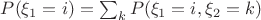$P(\xi_1 = i) = \sum_k P(\xi_1 = i, \xi_2 = k)$