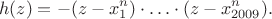 $$
h(z) = -(z-x_1^n) \cdot \ldots \cdot (z-x_{2009}^n).
$$