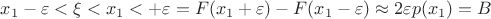 $x_1-\varepsilon<\xi<x_1<+\varepsilon=F(x_1+\varepsilon)-F(x_1-\varepsilon)\approx2\varepsilon p(x_1) = B$ $x_1-\varepsilon<\xi<x_1<+\varepsilon=F(x_1+\varepsilon)-F(x_1-\varepsilon)\approx2\varepsilon p(x_1) = B$