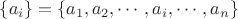 $\{a_i\}=\{a_1, a_2, \cdots, a_i, \cdots, a_n \}$