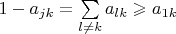 $1 - a_{jk} = \sum\limits_{l \ne k}a_{lk} \geqslant a_{1k}$