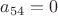 $a_{54}=0$