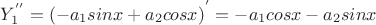 $Y_{1}^{''}={(-a_1{sin{x}}+a_2{cos{x}})}^{'}=-a_1{cos{x}}-a_2{sin{x}}$