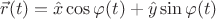 $$\vec{r}(t)=\hat{x}\cos{\varphi (t)}+\hat{y}\sin{\varphi (t)}$$