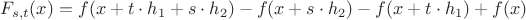 $F_{s,t}(x) = f(x+t\cdot h_1+s\cdot h_2) - f(x+s\cdot h_2)- f(x+t\cdot h_1)+f(x)$ $F_{s,t}(x) = f(x+t\cdot h_1+s\cdot h_2) - f(x+s\cdot h_2)- f(x+t\cdot h_1)+f(x)$