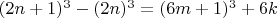 $(2n+1)^3-(2n)^3 = (6m+1)^3+6k$