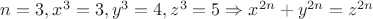 $n=3, x^3=3, y^3=4, z^3=5\Rightarrow x^{2n}+y^{2n}=z^{2n}$