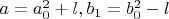 $a=a_0^2+l , b_1=b_0^2-l$