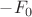 $ \[ - {F_0}\]$