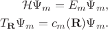 $$
\begin{align*}
\mathcal H \Psi_m = E_m \Psi_m, \\
T_{\mathbf R} \Psi_m = c_m(\mathbf R) \Psi_m.
\end{align*}
$$