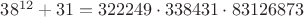 $38^{12}+31 = 322249\cdot 338431\cdot 83126873$