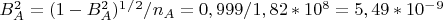 $B_A^2=(1-B_A^2)^1^/^2/n_A=0,999/1,82*10^8=5,49*10^-^9$