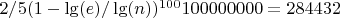 $2/5 \ctod (1-\lg(e)/\lg(n))^{100} \ctod 100000000=284432$
