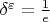 $\delta^\varepsilon = \frac{1}{e}$