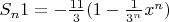 $S_n1=-\frac{11}{3}(1-\frac{1}{3^n}x^n)$