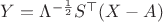 $Y = \Lambda^{-\frac12} S^\top (X-A)$