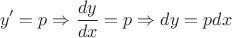$$y'=p \Rightarrow \frac{dy}{dx} = p \Rightarrow dy = p dx$$