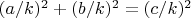 $(a/k)^2+(b/k)^2=(c/k)^2$