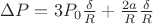$\Delta P= 3P_0\frac \delta R+\frac {2a} R \frac \delta R