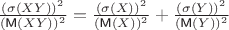 $\frac{(\sigma (XY))^2}{(\textsf M(XY))^2}=\frac{(\sigma (X))^2}{(\textsf M(X))^2}+\frac{(\sigma (Y))^2}{(\textsf M(Y))^2}$