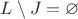 $L \setminus J = \varnothing$
