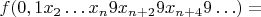 $f(0,1x_2\ldots x_{n}9x_{n+2}9x_{n+4}9\ldots)=$
