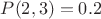 $P(2,3)=0.2$