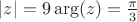 $|z|=9   \arg(z)=\frac{\pi}{3}$