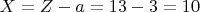 $X= Z- a =13-3 = 10$