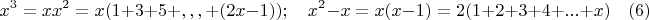 $$x^3=xx^2=x(1+3+5+,,,+(2x-1)); \quad x^2-x=x(x-1)=2(1+2+3+4+...+x)\quad\e(6)$$