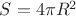 $S = 4\pi R^2$