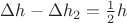 $\Delta h-\Delta h_2=\frac{1}{2}h$