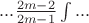 $...\frac{2m-2}{2m-1}\int...$