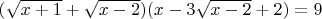 $(\sqrt{x+1}+\sqrt{x-2})(x-3\sqrt{x-2}+2)=9$