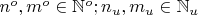 $n^o,m^o\in\mathbb{N}^o; n_u,m_u\in\mathbb{N}_u$