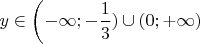 $y\in\left(-\infty;-\dfrac{1}{3})\cup(0;+\infty)$