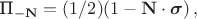 $\text{П}_{-\mathbf{N}}=(1/2)(1-\mathbf{N} \cdot \boldsymbol{\sigma}) \, ,$