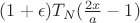 $(1+\epsilon)T_N(\frac{2x}a-1)$