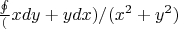 $\frac \ointop (xdy+ydx)/(x^2+y^2)$