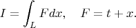 $$I=\int_L F dx,\quad F=t+x.$$