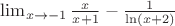 $\lim_{x \to -1} {\frac {x}{x+1} - \frac {1}{\ln (x+2)}$